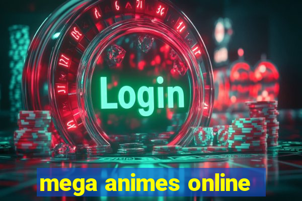 mega animes online